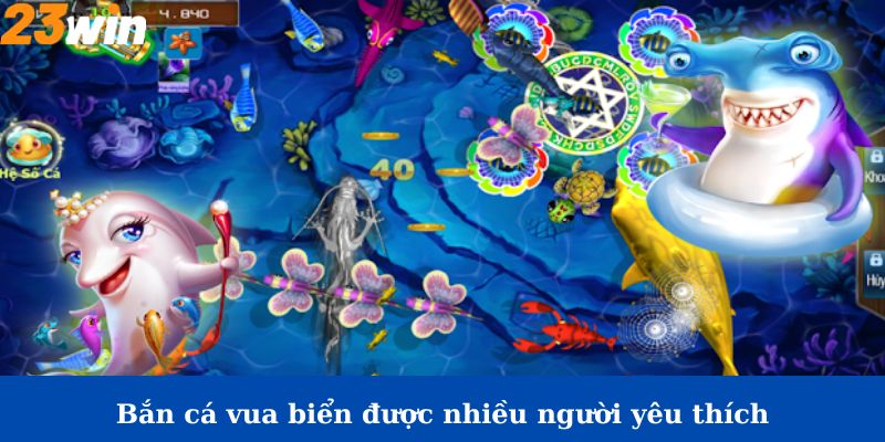 Game bắn cá vua biển đặc sắc và được nhiều người yêu thích