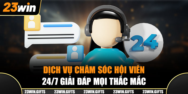 Dịch vụ chăm sóc hội viên 24/7, giải đáp mọi thắc mắc