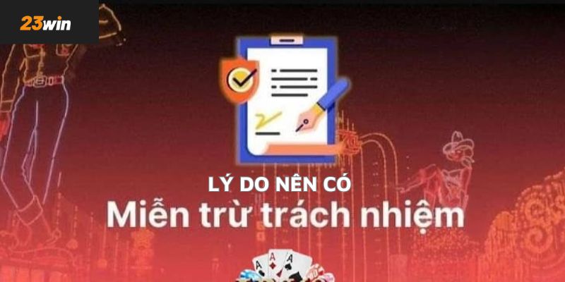 Lý do nên thiết lập miễn trách nhiệm